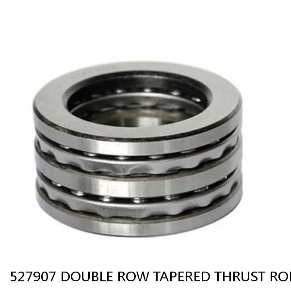 527907 DOUBLE ROW TAPERED THRUST ROLLER BEARINGS