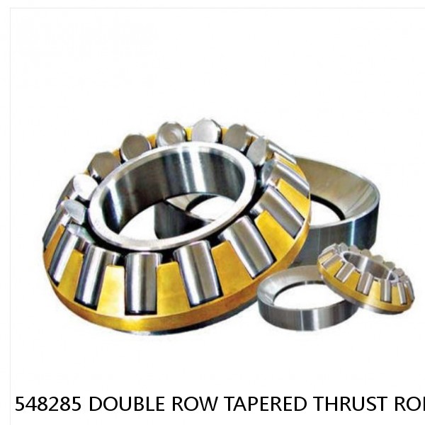 548285 DOUBLE ROW TAPERED THRUST ROLLER BEARINGS